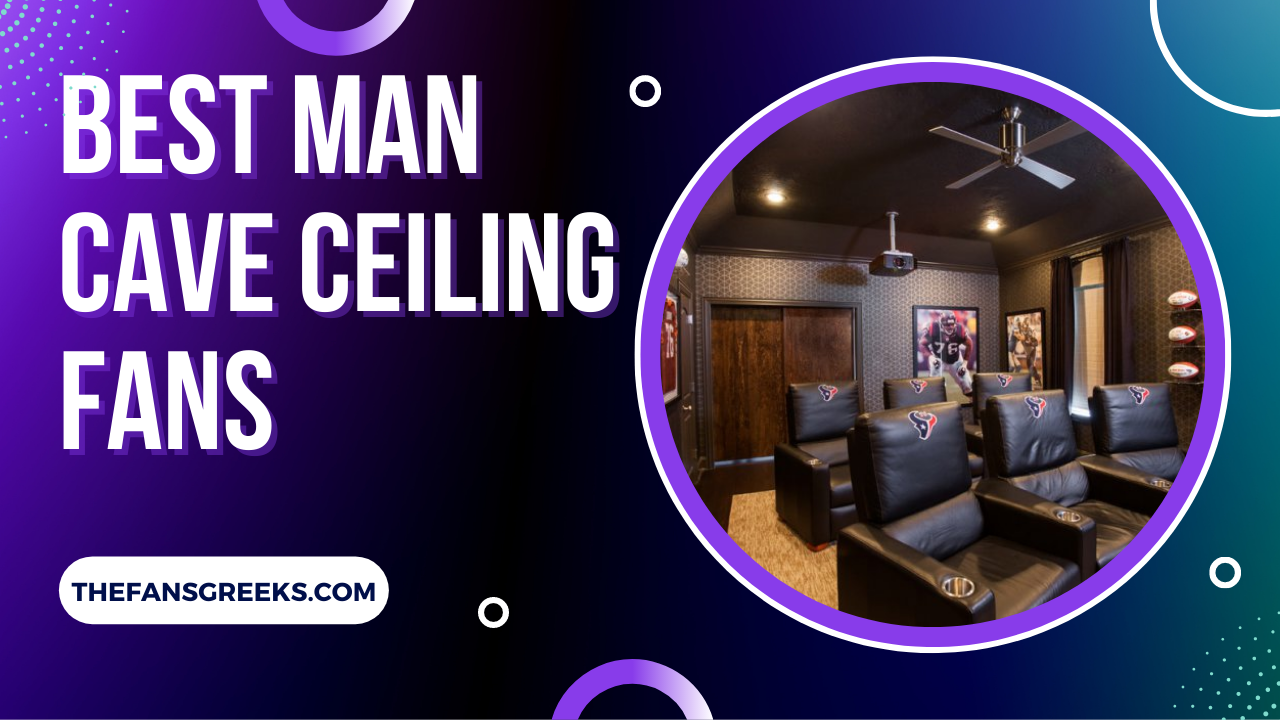 6 Best Man Cave Ceiling Fans 2022 Review