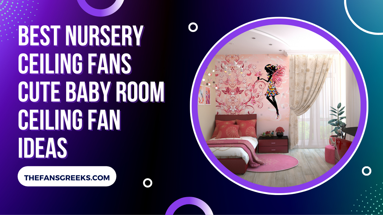 Best Nursery Ceiling Fans In 2022 Cute Baby Room Ceiling Fan Ideas