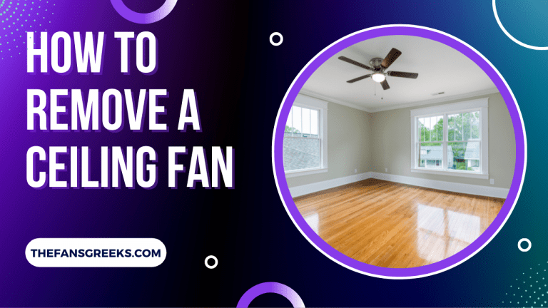How To Remove A Ceiling Fan: A Quick & Easy Guide