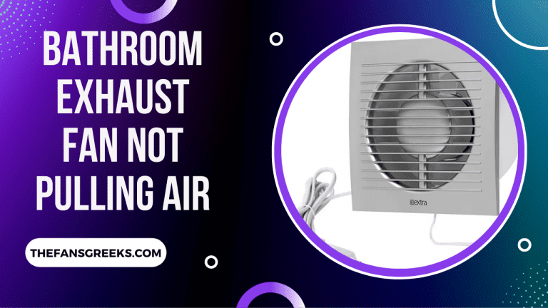 Bathroom Exhaust Fan Not Pulling Air