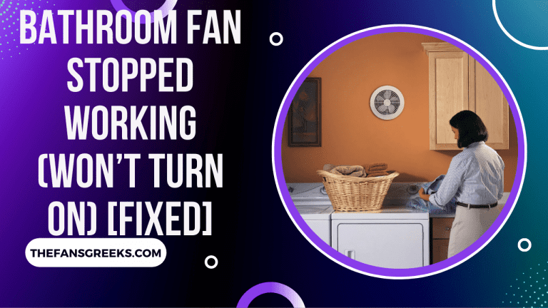 Bathroom Fan Stopped Working (Won’t Turn On) [FIXED]