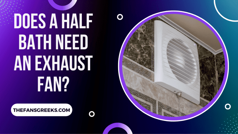 Does A Half Bath Need An Exhaust Fan?